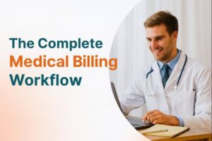 The Complete Medical Billing Workflow